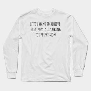 Stop Asking for Permission Long Sleeve T-Shirt